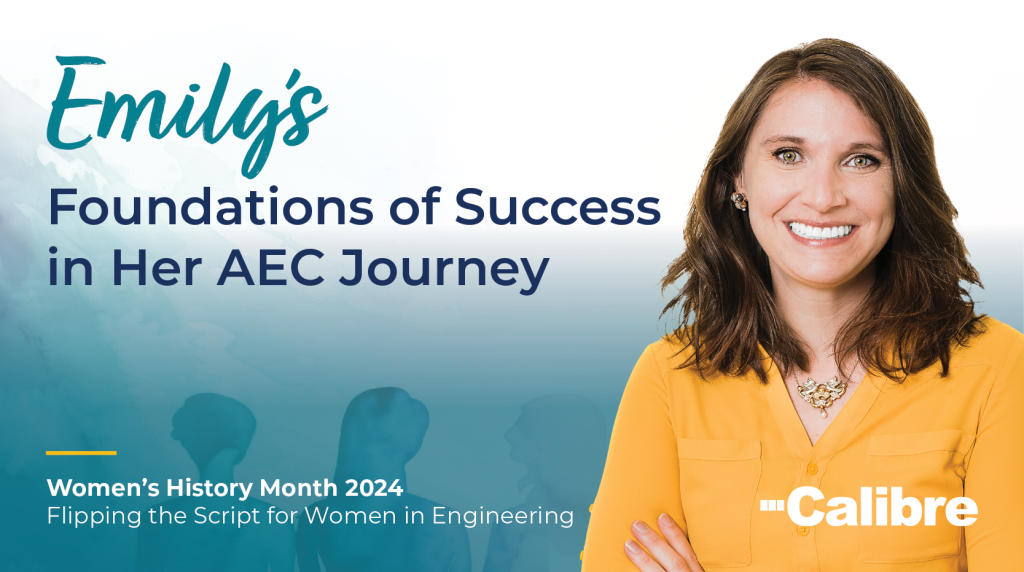 A smiling woman with long brown hair stands with arms crossed beside the text: “Emily’s Foundations of Success in Her Colorado Engineering Journey.” Below, text reads: “Women’s History Month 2024, Flipping the Script for Women in Engineering, Calibre.”.
