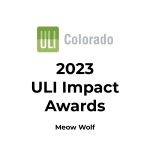 The image displays the ULI Colorado logo above the text 2023 ULI Impact Awards, with Meow Wolf written beneath it, highlighting excellence in Colorado engineering on a white background.
