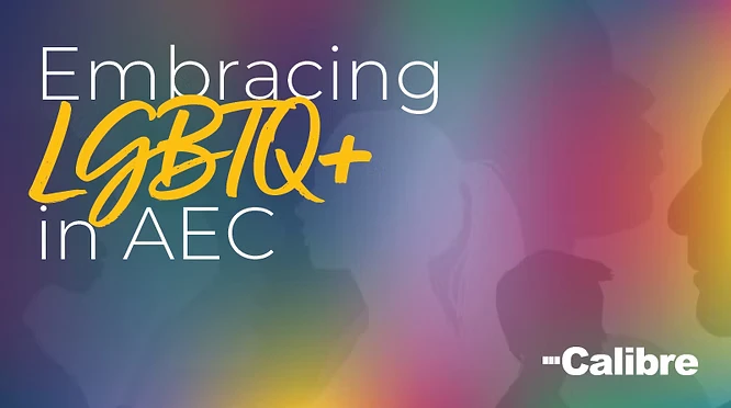 Colorful background with silhouettes of people and text reading Embracing LGBTQ+ in AEC, celebrating diversity among civil engineering professionals, and Calibre in the bottom right corner.