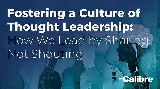 Text graphic reads: Fostering a Culture of Thought Leadership: How We Lead by Sharing, Not Shouting. Background shows illustrated silhouettes of heads, one with a brain, in blue-green tones—highlighting Colorado engineering. Calibre logo is at the lower right.
