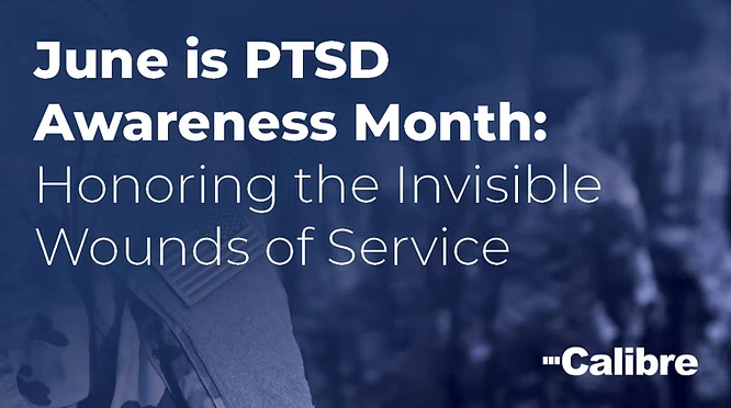 Blue-toned graphic with the text: June is PTSD Awareness Month—Honoring the Invisible Wounds of Service. The Calibre SDVOSB engineering logo appears in the bottom right. The background features a faded image of a soldier.